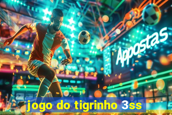 jogo do tigrinho 3ss